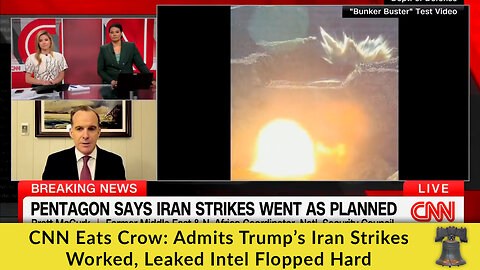 CNN Eats Crow: Admits Trump’s Iran Strikes Worked, Leaked Intel Flopped Hard