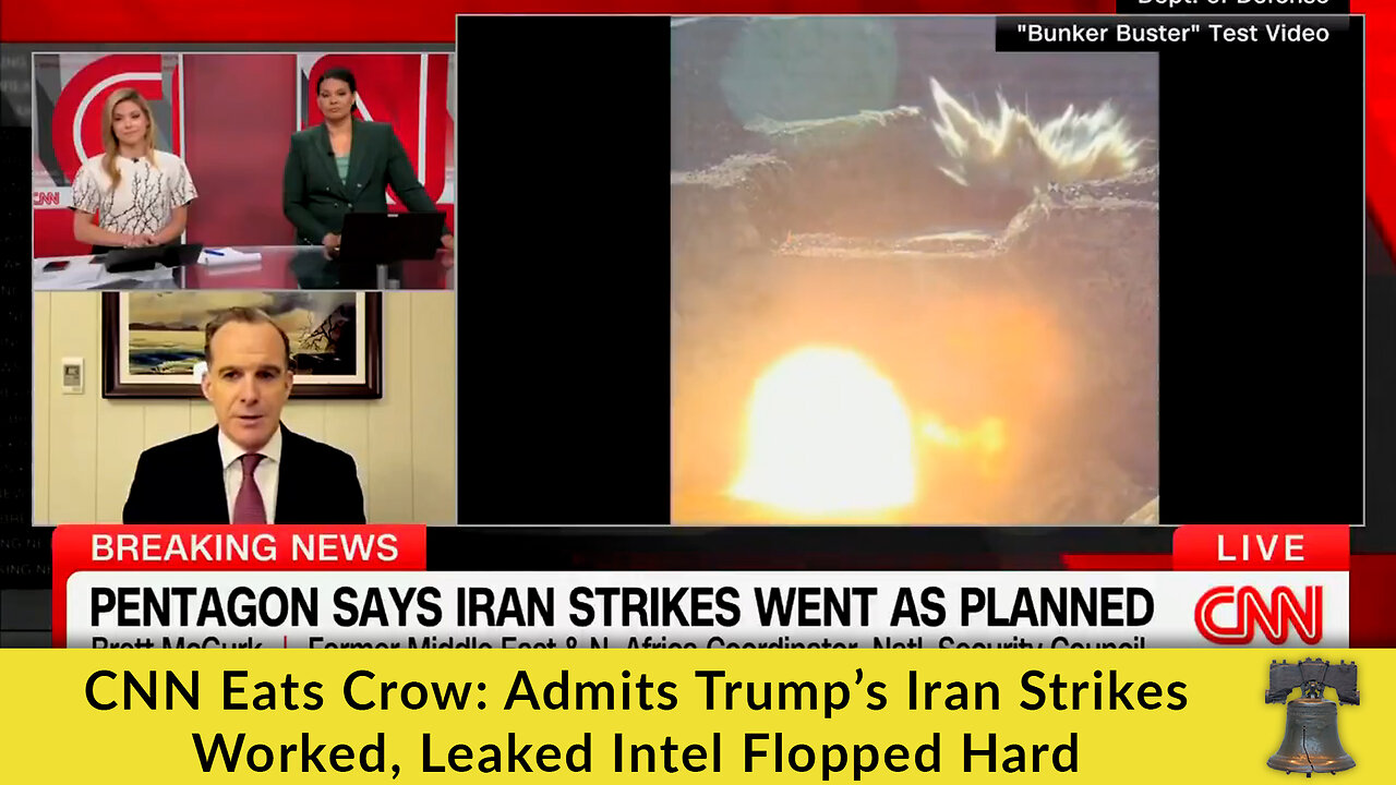 CNN Eats Crow: Admits Trump’s Iran Strikes Worked, Leaked Intel Flopped Hard