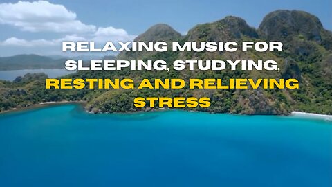 Relaxing music for sleeping, studying, resting and relieving stress
