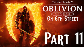 Like Owen Wilson Says... | Oblivion Remastered Part 11 | 6th Street Gaming