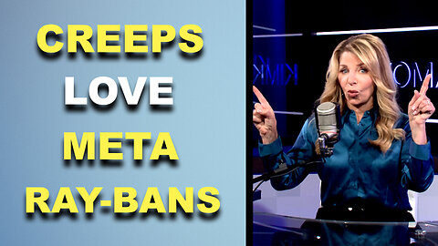 Creeps love their Meta Ray-Ban glasses