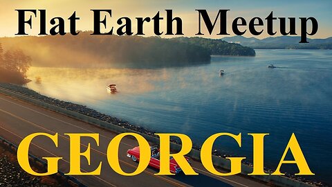 [upcoming] Flat Earth meetup Atlanta August 17th, 2025 ✅