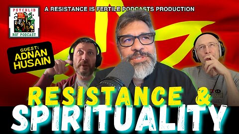 Resistance & Spirituality w/Adnan Husain - PsychLib 19