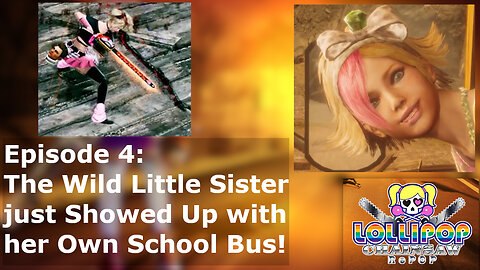 Episode 4: The Wild Little Sister just Showed Up with her Own School Bus!