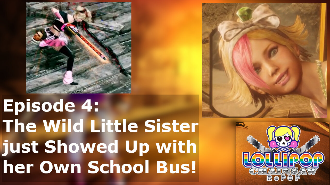 Episode 4: The Wild Little Sister just Showed Up with her Own School Bus!