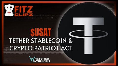 Wretched Watchmen: $USAT: Tether Stablecoin & Crypto Patriot Act 9-16-2025