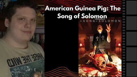 American Guinea Pig: The Song of Solomon - Movie Review
