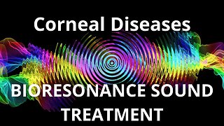 Corneal Diseases _ Sound therapy session