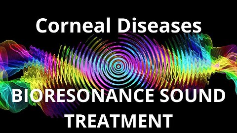 Corneal Diseases _ Sound therapy session