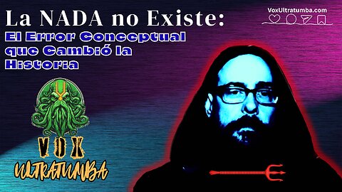 La NADA no Existe: El Error Conceptual que Cambió la Historia