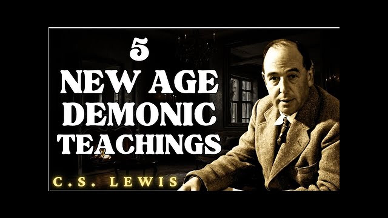 5 New Age Demonic Teachings That Are Leading Christians to Hell | C.S Lewis Sermon