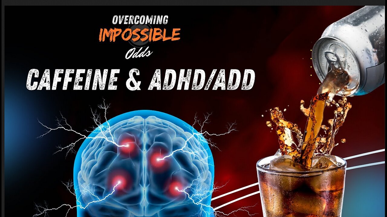 DO YOU DRINK COFFEE AND SODA AND LIVING WITH ADHD?