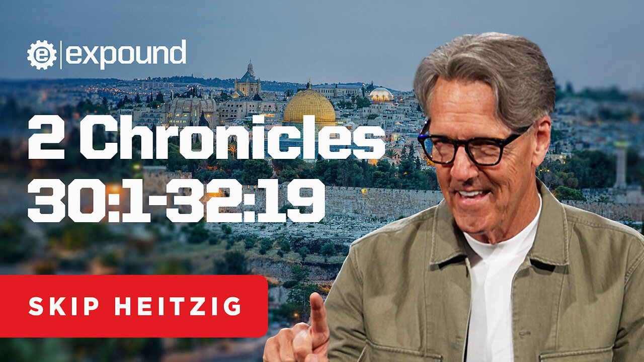 2 Chronicles 30:1-32:19 | Skip Heitzig