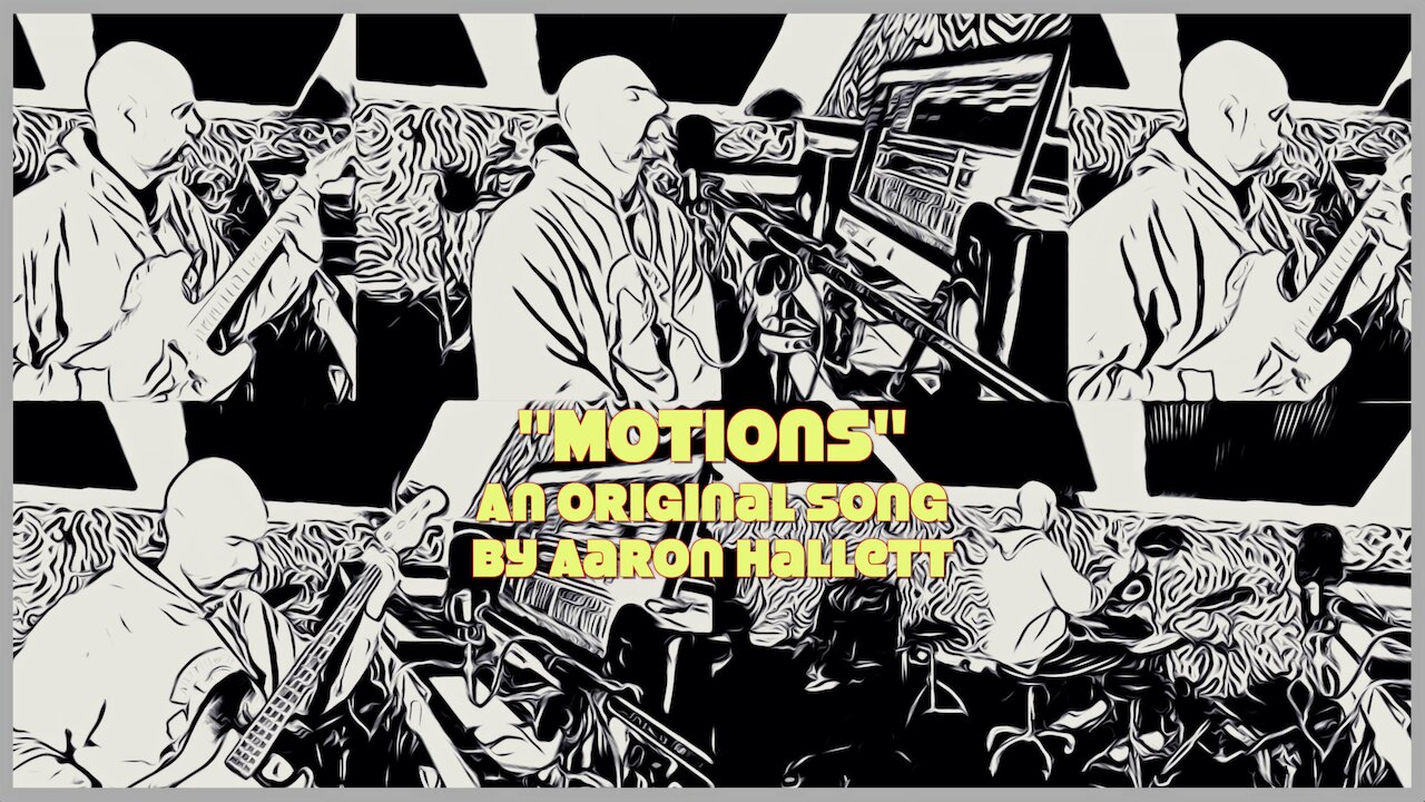 "Motions" an Original Song by Aaron Hallett