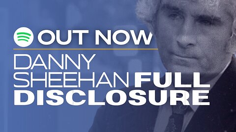 The Full Disclosure Podcast with Danny Sheehan, Out Now!