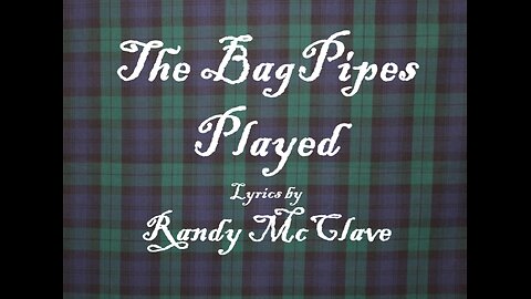 The BagPipes Played (Poem into Music) Lyrics by Randy McClave