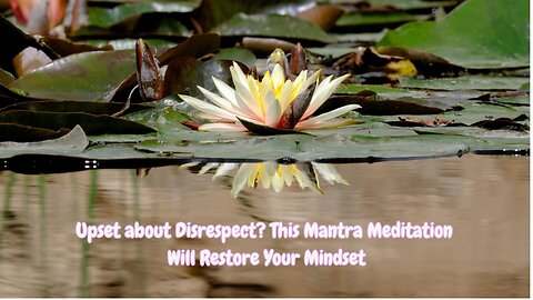 I AM WORTHY OF GOD GIVEN RESPECT’ MANTRA MEDITATION RESTORES THE MINDSET ABOUT RESPECT, SELF-RESPECT