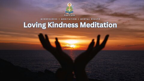 Loving Kindness Meditation (Metta) | 17 Minutes of Self Compassion & Kindness