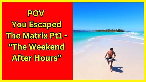 POV you escaped the matrix "The Weekend After Hours"