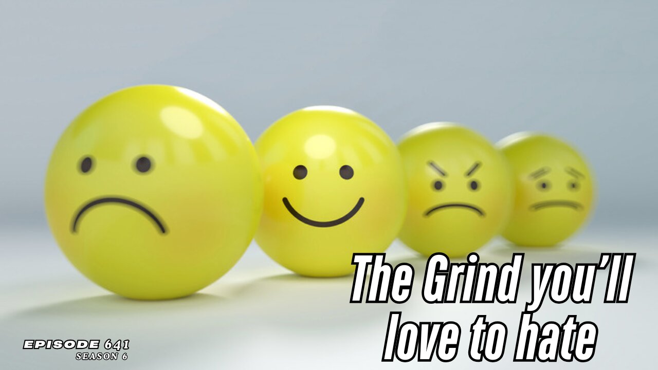 S6E641: The Grind you'll love to hate