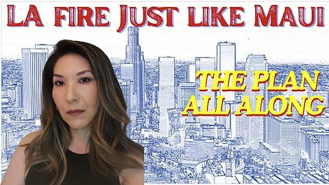 Eerie Similarities Between the MAUI and Los Angeles FIRES!