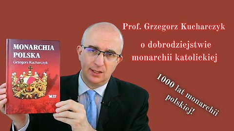 BookTube: Prof. Grzegorz Kucharczyk o dobrodziejstwie monarchii katolickiej