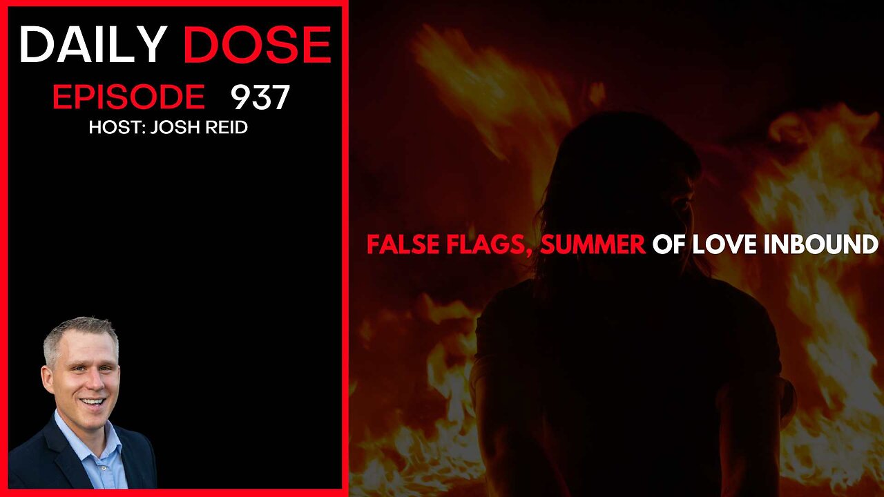 False Flags, Summer of Love Inbound | Ep. 936 The Daily Dose
