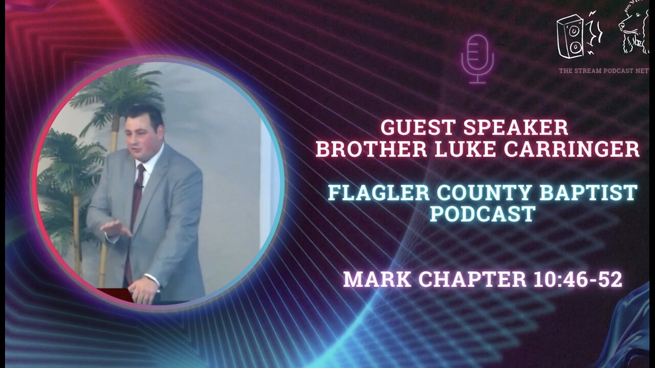 Brother Luke Carringer Mark Chapter 10:46-52. Flagler County Baptist Church