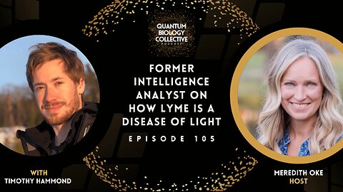 EP 105: Former Intelligence Analyst On How Lyme Is A Disease of Light