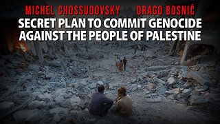 SECRET PLAN TO COMMIT GENOCIDE AGAINST THE PEOPLE OF PALESTINE - MICHEL CHOSSUDOVSKY & DRAGO BOSNIĆ