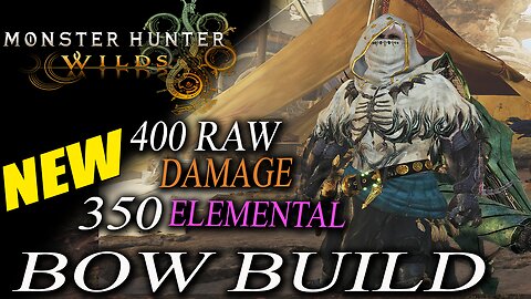 INSANE 400 Raw & 350 Elemental Damage Bow Build (Senpai Ru Build) - Monster Hunter Wilds