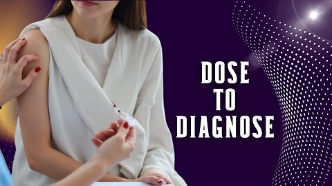 Dose to Diagnose