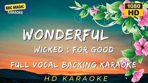 WONDERFUL - FULL VOCAL BACKING - WICKED FOR GOOD - KARAOKE