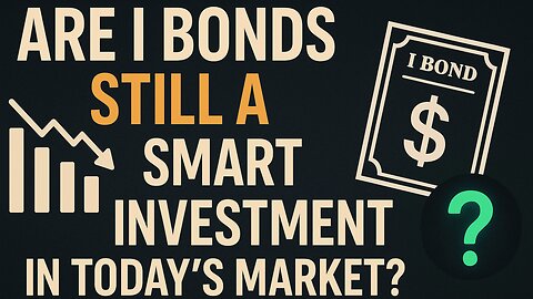 The Truth About I Bonds in Today’s Market