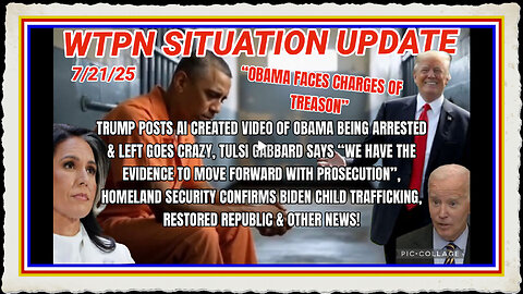 WTPN SITUATION UPDATE FEATURING RESTORED REPUBLIC 7 21 25