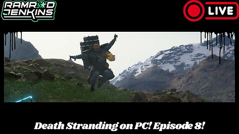 Death Stranding! Episode 8 of the story! On Rumble and Kick!