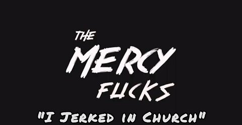 The Mercy Fucks "I Jerked in Church" (Official Music Video)
