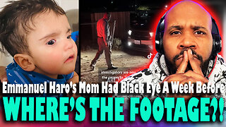 'WHERE'S THE FOOTAGE?!' Emmanuel Haro's Mom Had Black Eye A Week Before His Disappearance?!