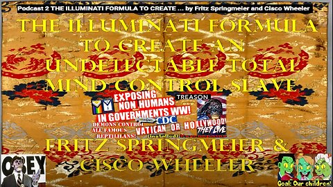 Podcast 2 THE ILLUMINATI FORMULA TO CREATE ... by Fritz Springmeier and Cisco Wheeler