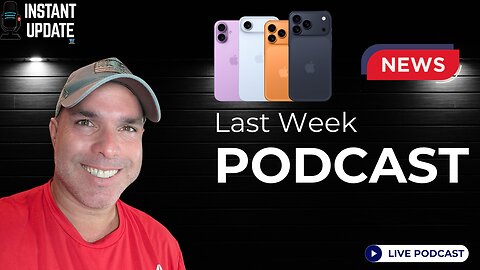 Instant Update This Past Week Podcast #apple #news