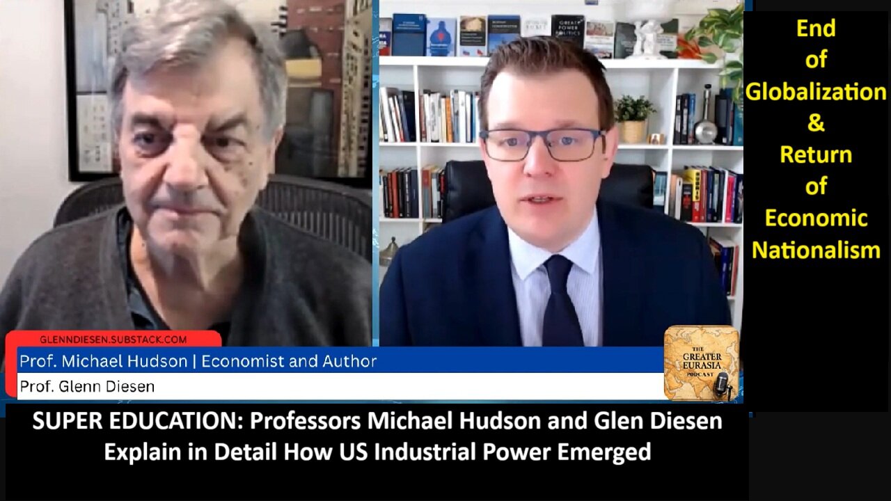 SUPER EDUCATION: Professors Michael Hudson and Glen Diesen Explain in Detail How US Industrial Power Emerged
