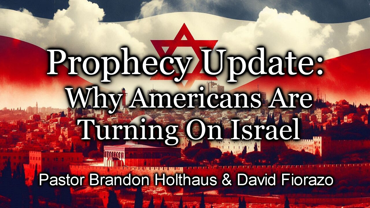 Prophecy Update: Why Americans Are Turning on Israel