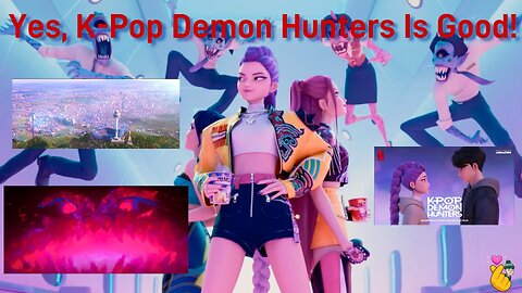 Yes, K Pop Demon Hunters is Very Good! 🫰