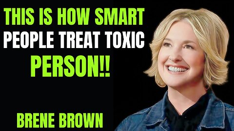 7 Clever Ways to Deal with Toxic People | Powerful Motivational Speech by Brené Brown