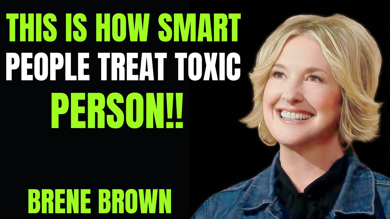 7 Clever Ways to Deal with Toxic People | Powerful Motivational Speech by Brené Brown