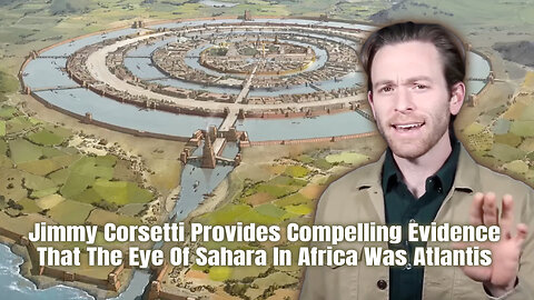 Jimmy Corsetti Provides Compelling Evidence That The Eye Of Sahara In Africa Was Atlantis