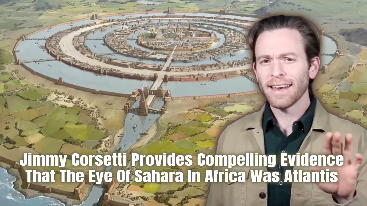 Jimmy Corsetti Provides Compelling Evidence That The Eye Of Sahara In Africa Was Atlantis