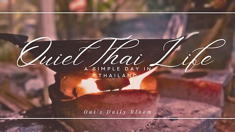 Quiet Thai Life | A Simple Day in Thailand by Oui’s Daily Bloom