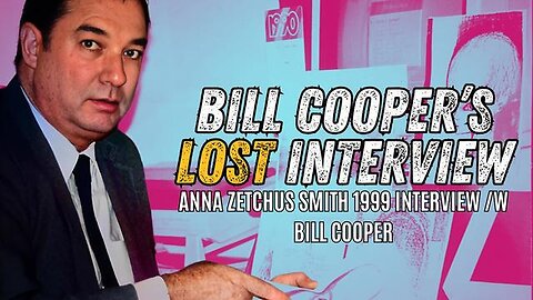 "Uncovered: Bill Cooper's Lost 1999 Interview with Anna Zetchus Smith"