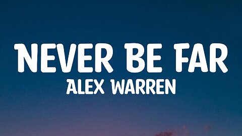 Alex Warren - Never Be Far (Lyrics)